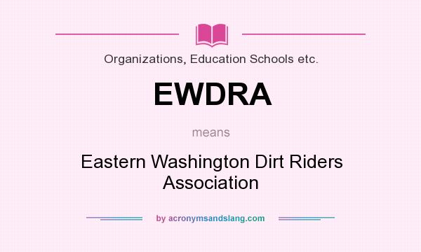 What does EWDRA mean? It stands for Eastern Washington Dirt Riders Association
