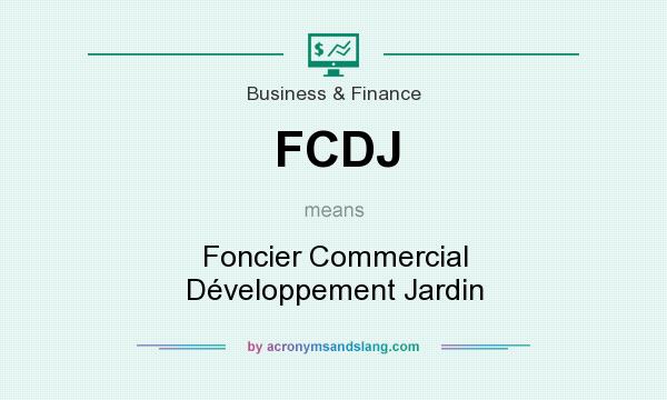 What does FCDJ mean? It stands for Foncier Commercial Développement Jardin