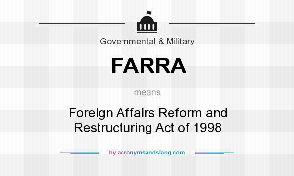 What does FARRA mean? It stands for Foreign Affairs Reform and Restructuring Act of 1998