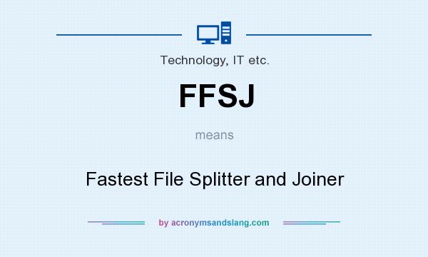 What does FFSJ mean? It stands for Fastest File Splitter and Joiner