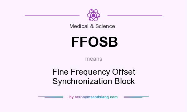 What does FFOSB mean? It stands for Fine Frequency Offset Synchronization Block