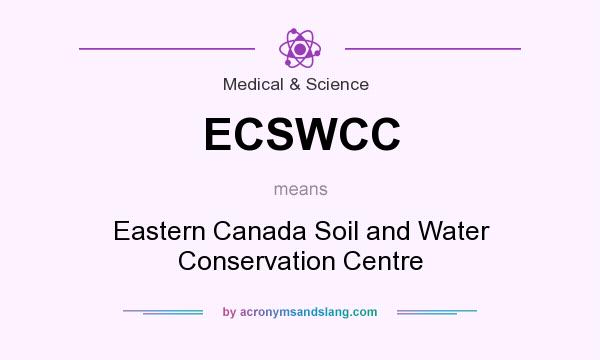 What does ECSWCC mean? It stands for Eastern Canada Soil and Water Conservation Centre
