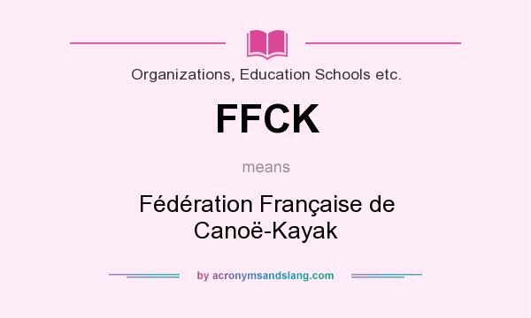 What does FFCK mean? It stands for Fédération Française de Canoë-Kayak