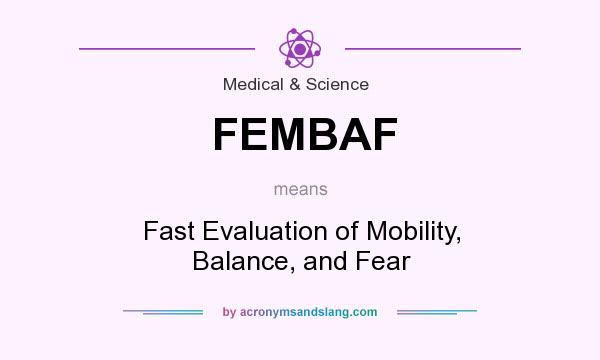 What does FEMBAF mean? It stands for Fast Evaluation of Mobility, Balance, and Fear