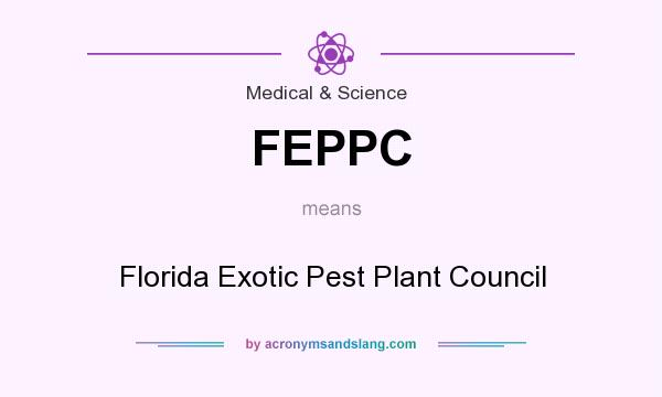 What does FEPPC mean? It stands for Florida Exotic Pest Plant Council