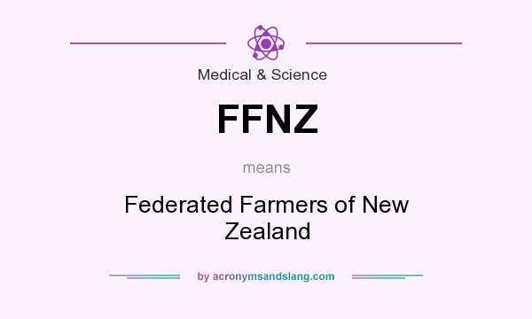 What does FFNZ mean? It stands for Federated Farmers of New Zealand
