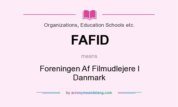 What does FAFID mean? It stands for Foreningen Af Filmudlejere I Danmark