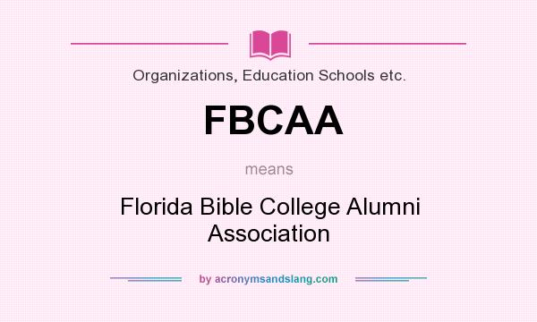What does FBCAA mean? It stands for Florida Bible College Alumni Association
