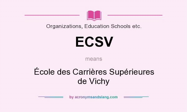 What does ECSV mean? It stands for École des Carrières Supérieures de Vichy