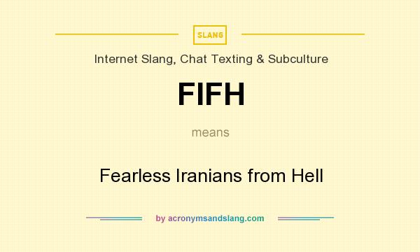 What does FIFH mean? It stands for Fearless Iranians from Hell