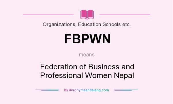 What does FBPWN mean? It stands for Federation of Business and Professional Women Nepal