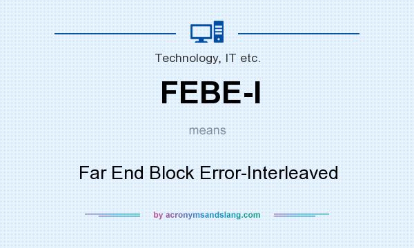 What does FEBE-I mean? It stands for Far End Block Error-Interleaved