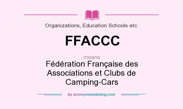 What does FFACCC mean? It stands for Fédération Française des Associations et Clubs de Camping-Cars