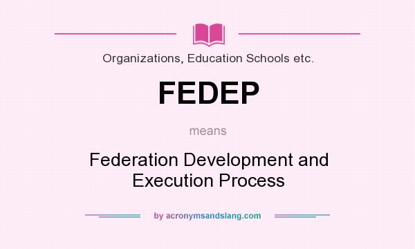 What does FEDEP mean? It stands for Federation Development and Execution Process