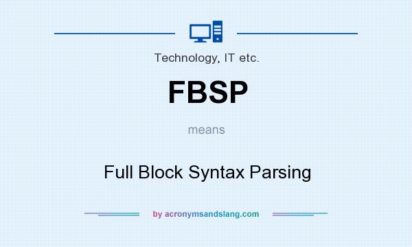 What does FBSP mean? It stands for Full Block Syntax Parsing