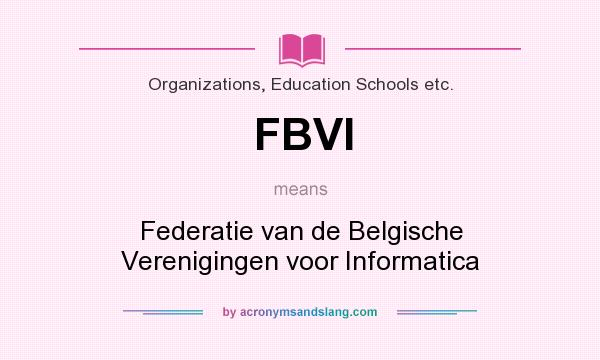 What does FBVI mean? It stands for Federatie van de Belgische Verenigingen voor Informatica