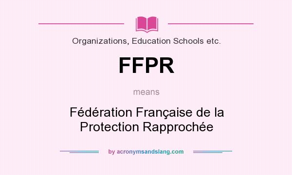 What does FFPR mean? It stands for Fédération Française de la Protection Rapprochée