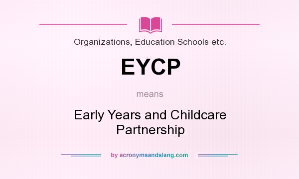 What does EYCP mean? It stands for Early Years and Childcare Partnership