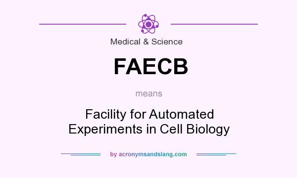 What does FAECB mean? It stands for Facility for Automated Experiments in Cell Biology