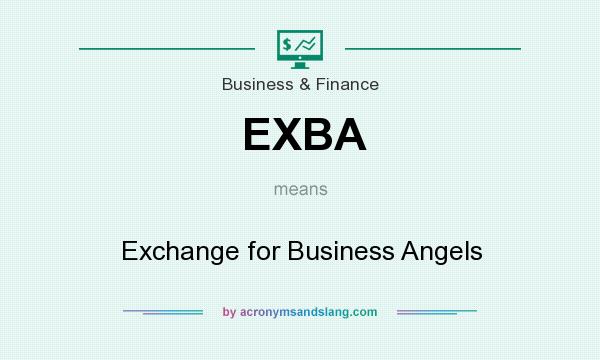 What does EXBA mean? It stands for Exchange for Business Angels