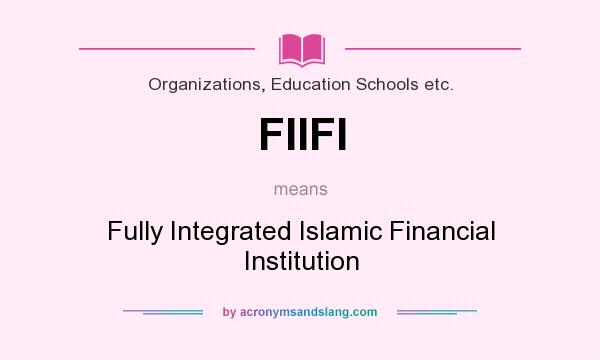 What does FIIFI mean? It stands for Fully Integrated Islamic Financial Institution