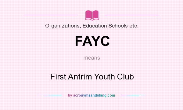 What does FAYC mean? It stands for First Antrim Youth Club
