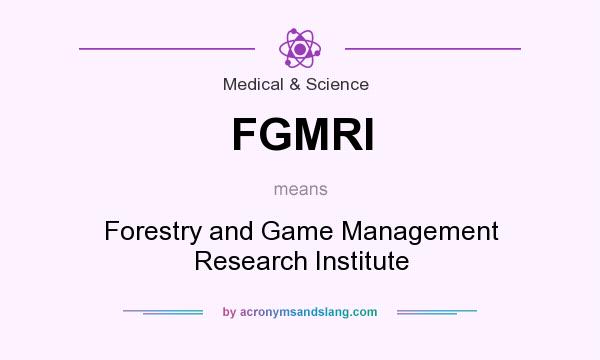 What does FGMRI mean? It stands for Forestry and Game Management Research Institute