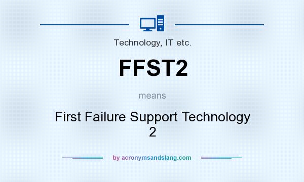 What does FFST2 mean? It stands for First Failure Support Technology 2