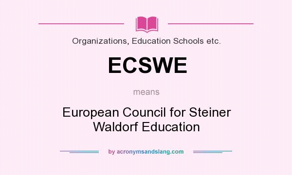 What does ECSWE mean? It stands for European Council for Steiner Waldorf Education