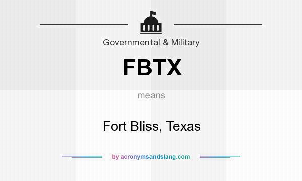 What does FBTX mean? It stands for Fort Bliss, Texas