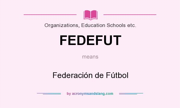 What does FEDEFUT mean? It stands for Federación de Fútbol