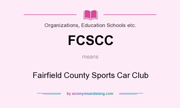 What does FCSCC mean? It stands for Fairfield County Sports Car Club