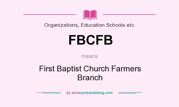 What does FBCFB mean? It stands for First Baptist Church Farmers Branch