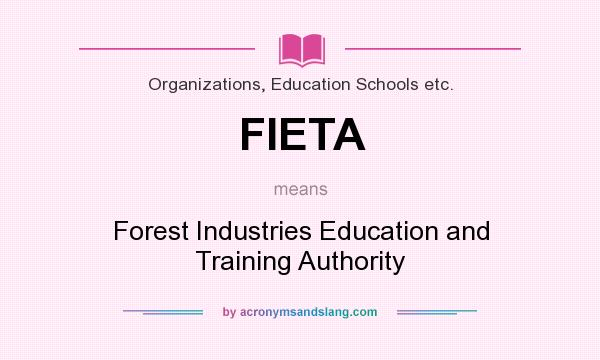 What does FIETA mean? It stands for Forest Industries Education and Training Authority