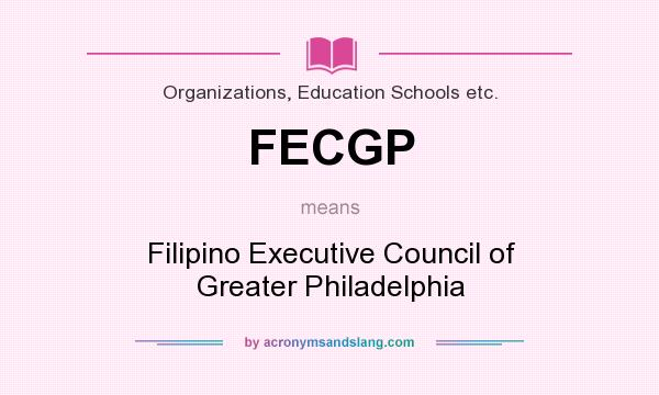 What does FECGP mean? It stands for Filipino Executive Council of Greater Philadelphia