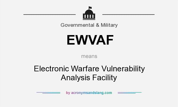 What does EWVAF mean? It stands for Electronic Warfare Vulnerability Analysis Facility