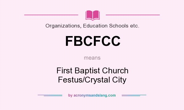 What does FBCFCC mean? It stands for First Baptist Church Festus/Crystal City