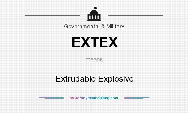 What does EXTEX mean? It stands for Extrudable Explosive
