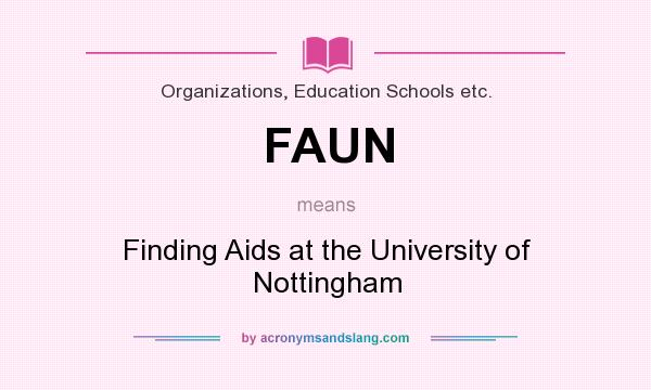What does FAUN mean? It stands for Finding Aids at the University of Nottingham