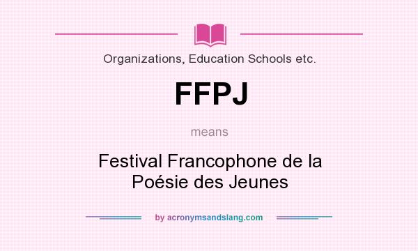 What does FFPJ mean? It stands for Festival Francophone de la Poésie des Jeunes