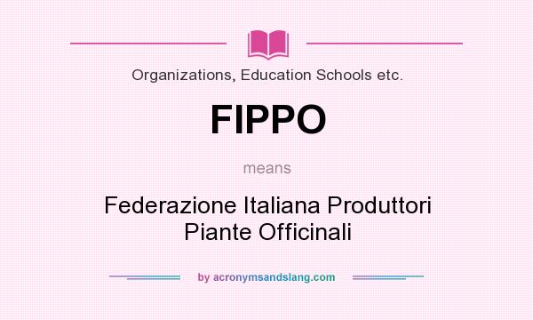 What does FIPPO mean? It stands for Federazione Italiana Produttori Piante Officinali