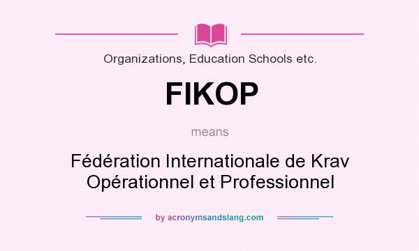 What does FIKOP mean? It stands for Fédération Internationale de Krav Opérationnel et Professionnel