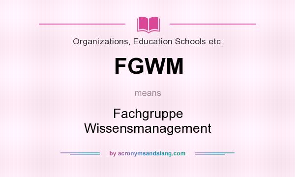 What does FGWM mean? It stands for Fachgruppe Wissensmanagement