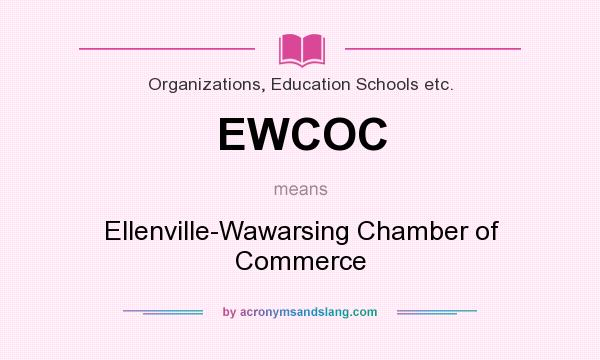 What does EWCOC mean? It stands for Ellenville-Wawarsing Chamber of Commerce
