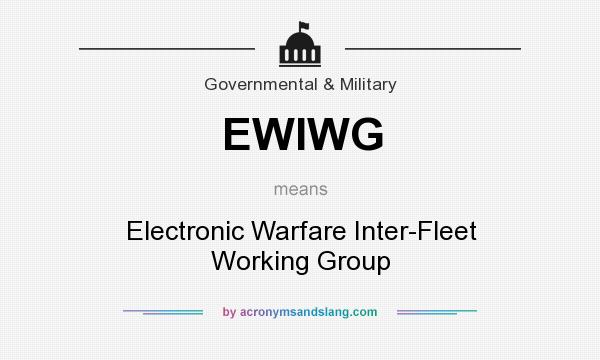 What does EWIWG mean? It stands for Electronic Warfare Inter-Fleet Working Group