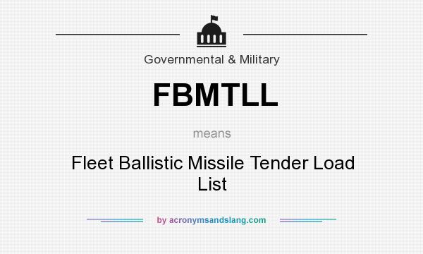 What does FBMTLL mean? It stands for Fleet Ballistic Missile Tender Load List
