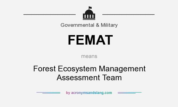 What does FEMAT mean? It stands for Forest Ecosystem Management Assessment Team