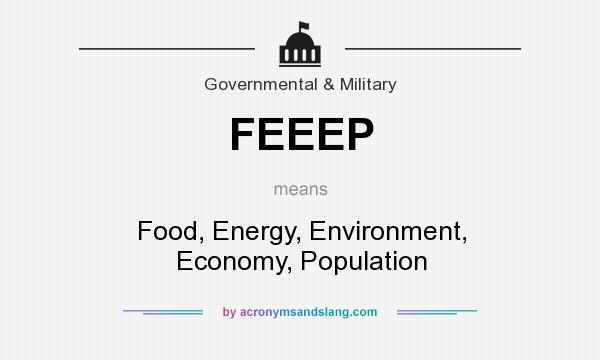 What does FEEEP mean? It stands for Food, Energy, Environment, Economy, Population