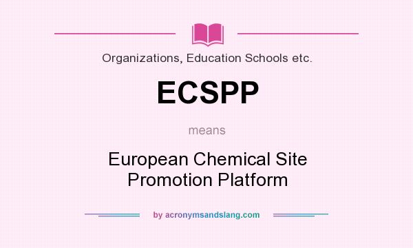 What does ECSPP mean? It stands for European Chemical Site Promotion Platform