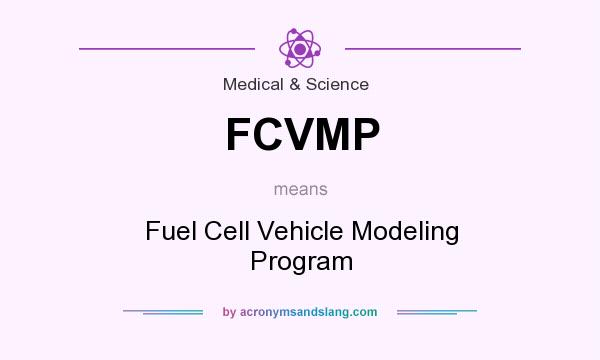 What does FCVMP mean? It stands for Fuel Cell Vehicle Modeling Program